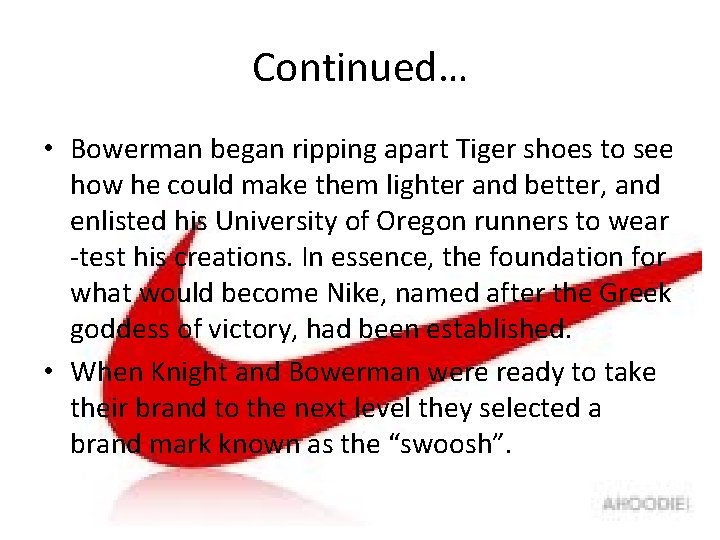 Continued… • Bowerman began ripping apart Tiger shoes to see how he could make