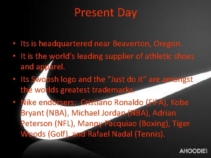 Present Day • Its is headquartered near Beaverton, Oregon. • It is the world's