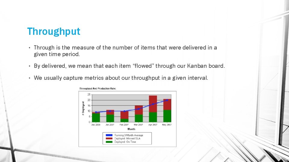 Throughput • Through is the measure of the number of items that were delivered