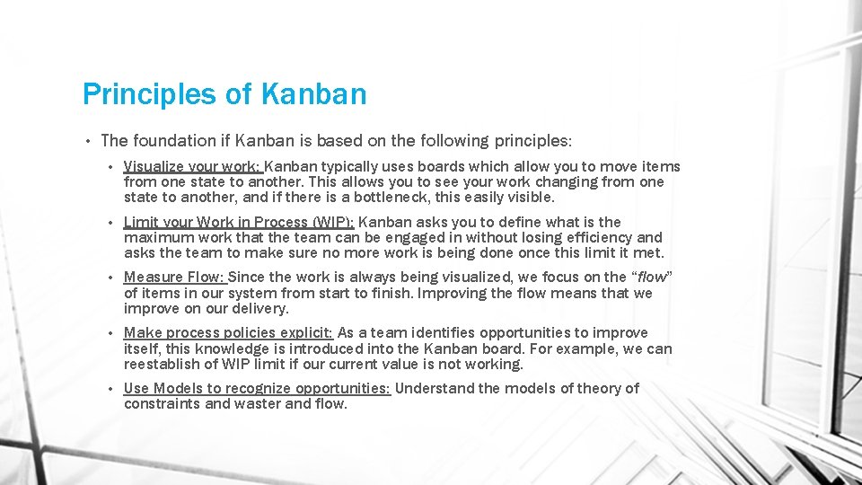 Principles of Kanban • The foundation if Kanban is based on the following principles: