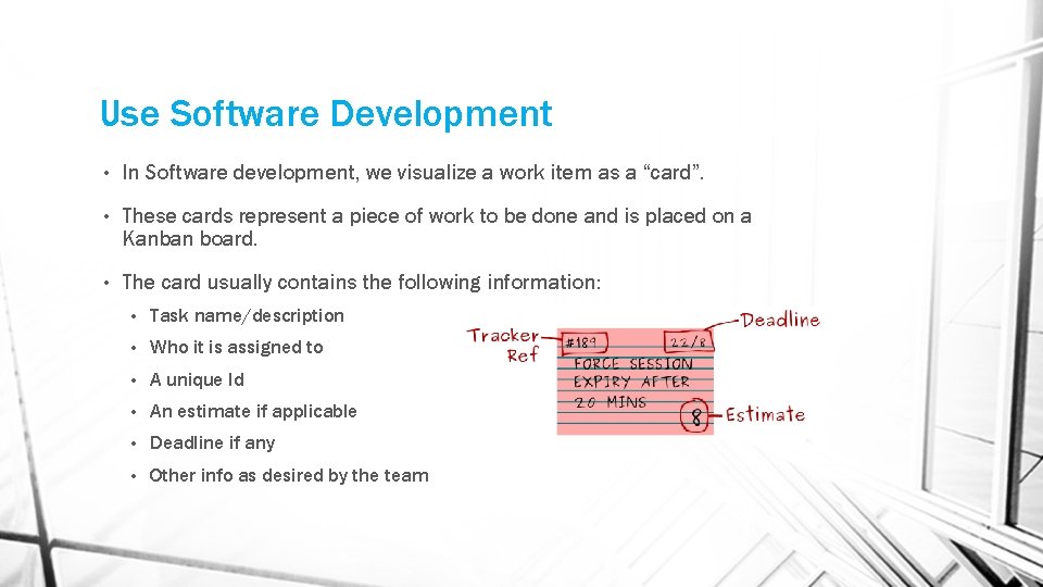 Use Software Development • In Software development, we visualize a work item as a