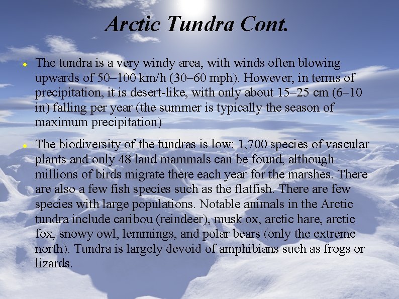Arctic Tundra Cont. The tundra is a very windy area, with winds often blowing
