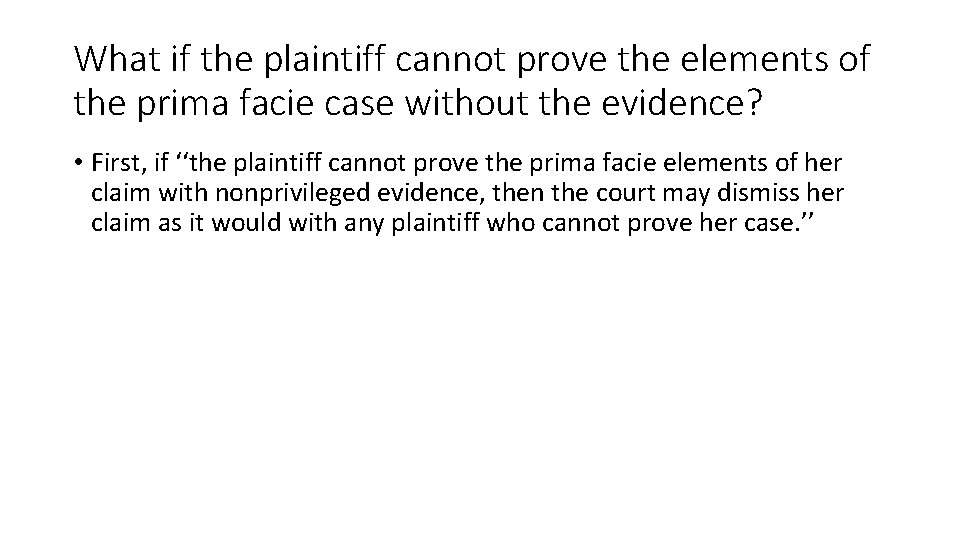 What if the plaintiff cannot prove the elements of the prima facie case without