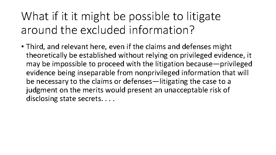 What if it it might be possible to litigate around the excluded information? •