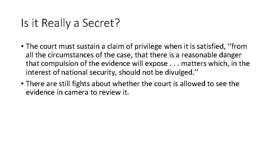 Is it Really a Secret? • The court must sustain a claim of privilege