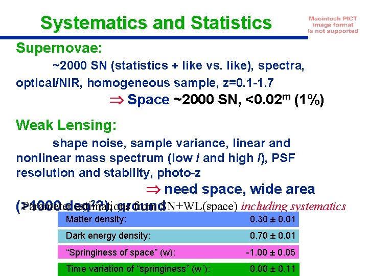 Systematics and Statistics Supernovae: ~2000 SN (statistics + like vs. like), spectra, optical/NIR, homogeneous