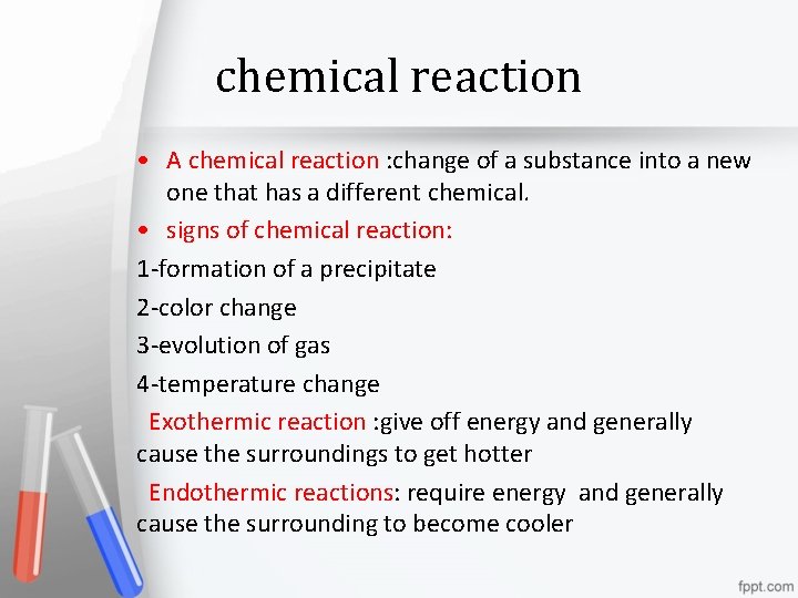 chemical reaction • A chemical reaction : change of a substance into a new