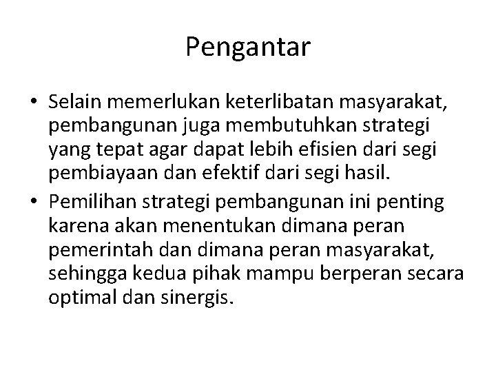 Pengantar • Selain memerlukan keterlibatan masyarakat, pembangunan juga membutuhkan strategi yang tepat agar dapat