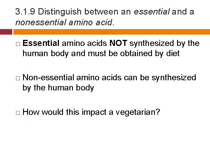 3. 1. 9 Distinguish between an essential and a nonessential amino acid. � �