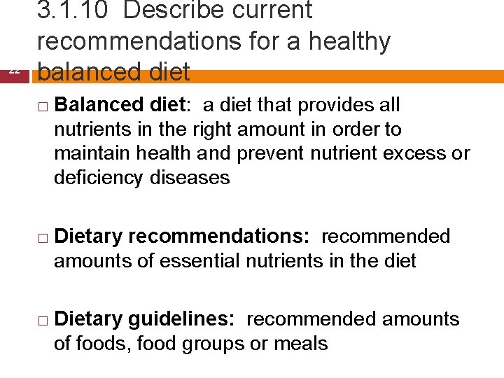 22 3. 1. 10 Describe current recommendations for a healthy balanced diet � �