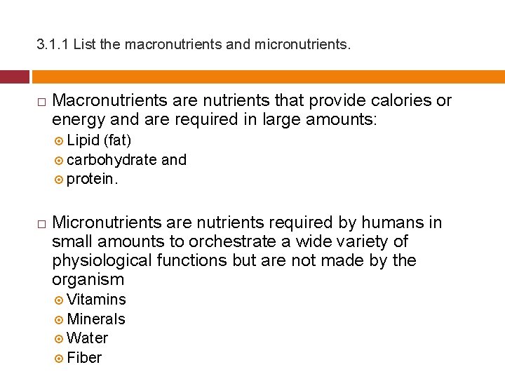 3. 1. 1 List the macronutrients and micronutrients. � Macronutrients are nutrients that provide