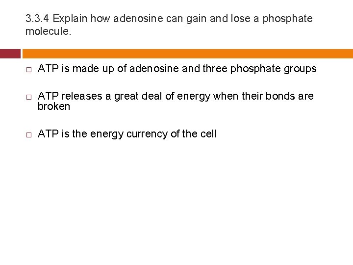 3. 3. 4 Explain how adenosine can gain and lose a phosphate molecule. �