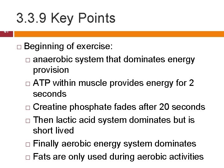 3. 3. 9 Key Points 61 � Beginning of exercise: � anaerobic system that