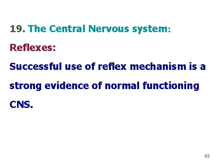 19. The Central Nervous system: Reflexes: Successful use of reflex mechanism is a strong
