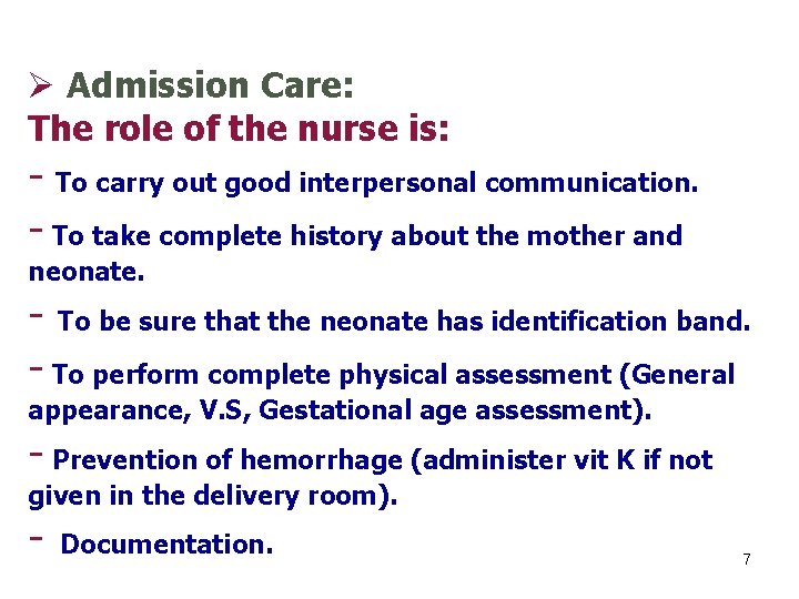 Ø Admission Care: The role of the nurse is: - To carry out good