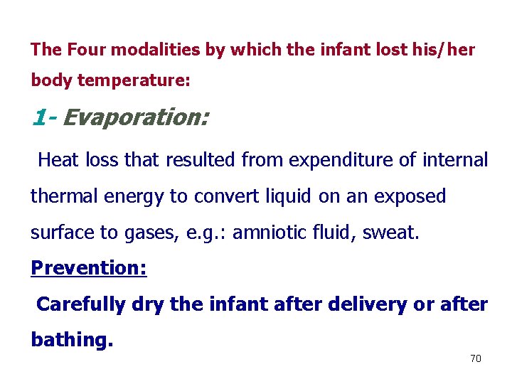 The Four modalities by which the infant lost his/her body temperature: 1 - Evaporation: