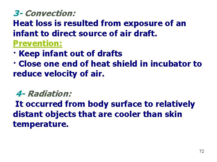 3 - Convection: Heat loss is resulted from exposure of an infant to direct