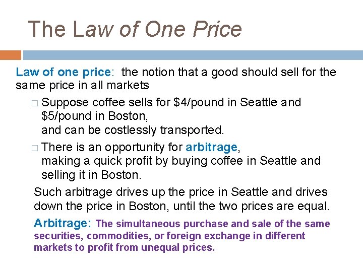 The Law of One Price Law of one price: the notion that a good