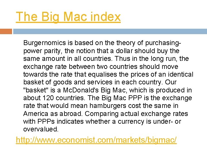 The Big Mac index Burgernomics is based on theory of purchasingpower parity, the notion The Big Mac index Burgernomics is based on theory of purchasingpower parity, the notion