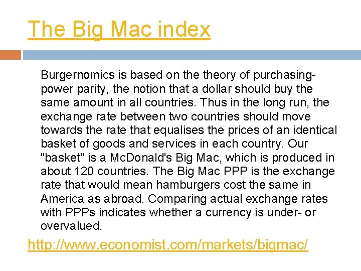 The Big Mac index Burgernomics is based on theory of purchasingpower parity, the notion