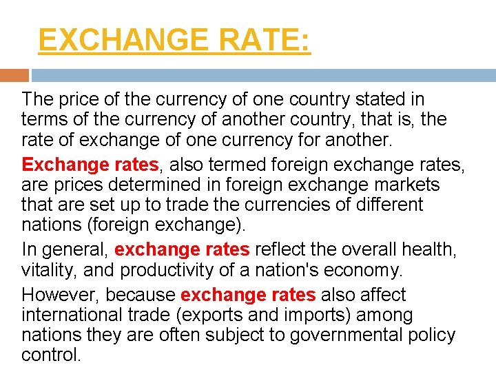 EXCHANGE RATE: The price of the currency of one country stated in terms of