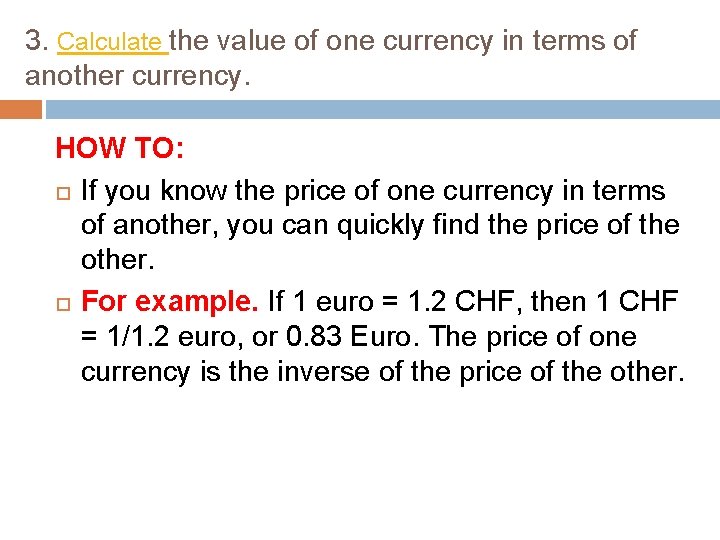 3. Calculate the value of one currency in terms of another currency. HOW TO: