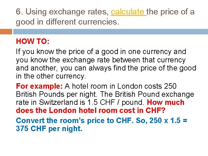 6. Using exchange rates, calculate the price of a good in different currencies. HOW