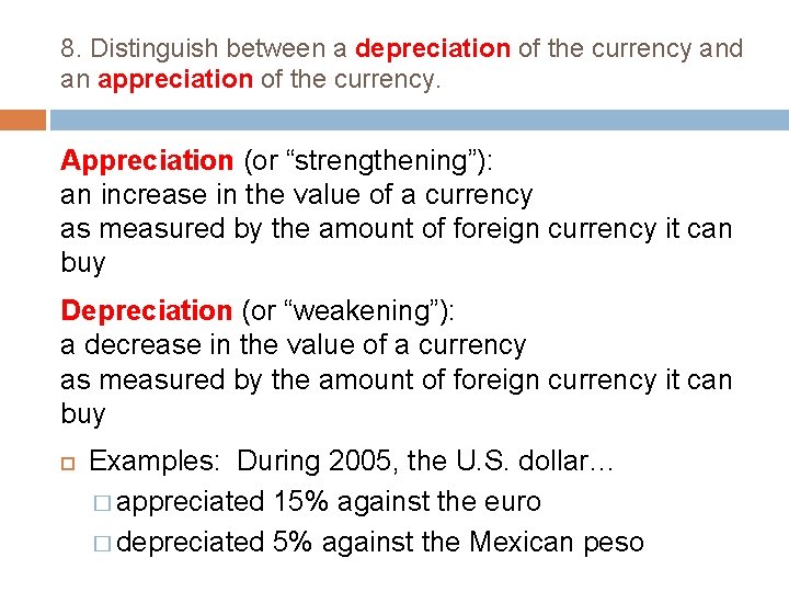 8. Distinguish between a depreciation of the currency and an appreciation of the currency.