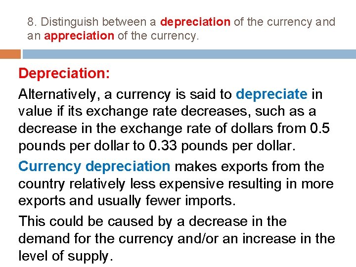 8. Distinguish between a depreciation of the currency and an appreciation of the currency.