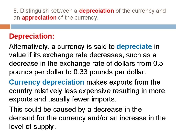 8. Distinguish between a depreciation of the currency and an appreciation of the currency. 8. Distinguish between a depreciation of the currency and an appreciation of the currency.