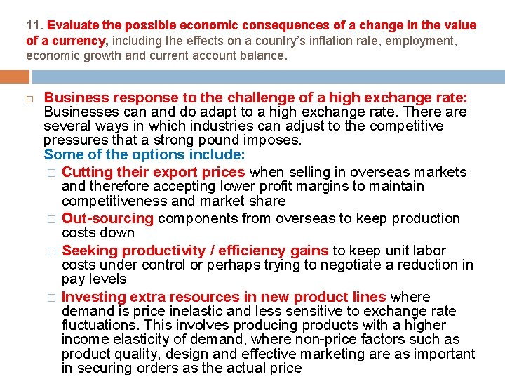 11. Evaluate the possible economic consequences of a change in the value of a