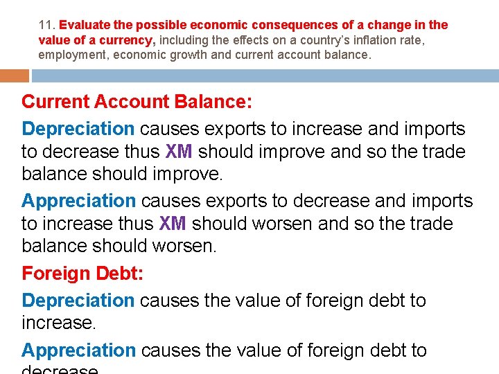 11. Evaluate the possible economic consequences of a change in the value of a