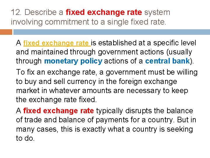 12. Describe a fixed exchange rate system involving commitment to a single fixed rate.