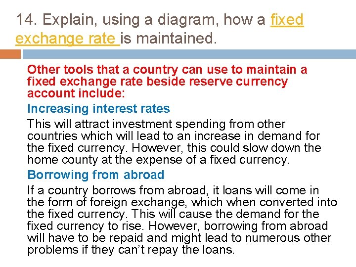 14. Explain, using a diagram, how a fixed exchange rate is maintained. Other tools