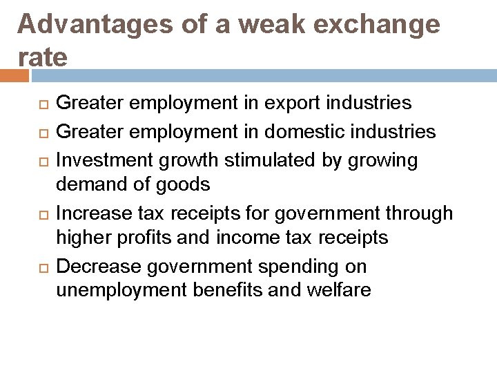 Advantages of a weak exchange rate Greater employment in export industries Greater employment in