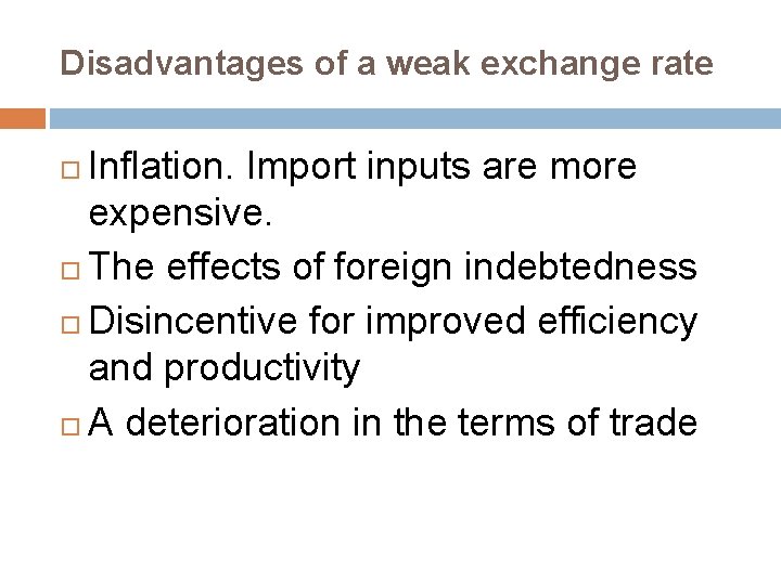 Disadvantages of a weak exchange rate Inflation. Import inputs are more expensive. The effects