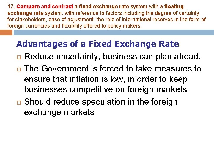 17. Compare and contrast a fixed exchange rate system with a floating exchange rate 17. Compare and contrast a fixed exchange rate system with a floating exchange rate