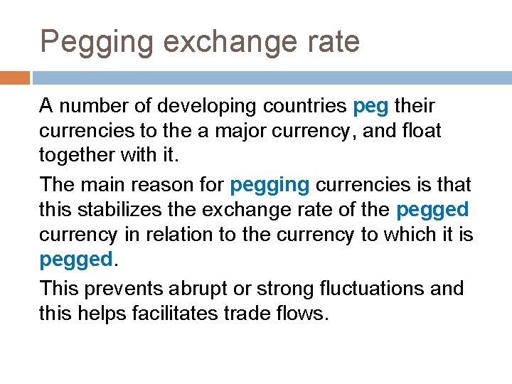 Pegging exchange rate A number of developing countries peg their currencies to the a