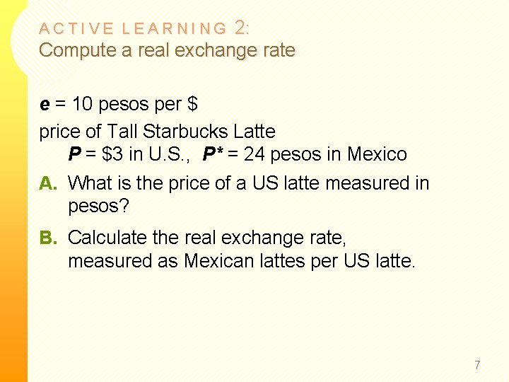 2: Compute a real exchange rate ACTIVE LEARNING e = 10 pesos per $