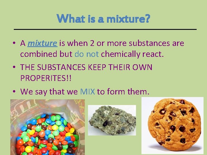 What is a mixture? • A mixture is when 2 or more substances are