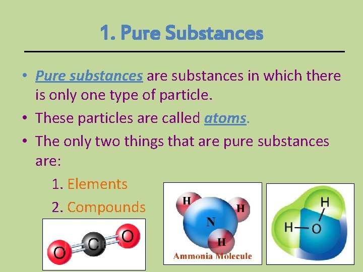 1. Pure Substances • Pure substances are substances in which there is only one