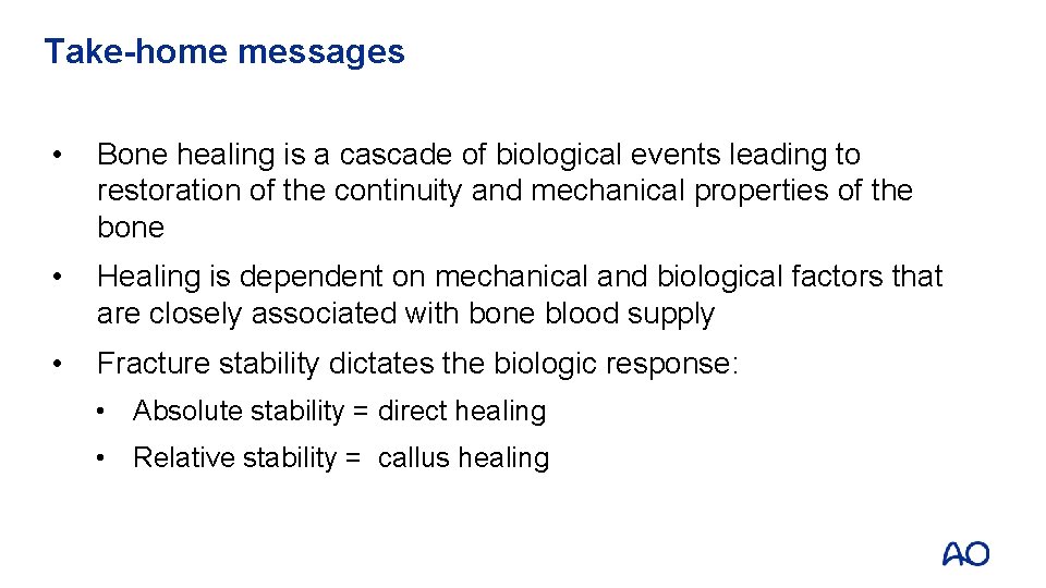 Take-home messages • Bone healing is a cascade of biological events leading to restoration