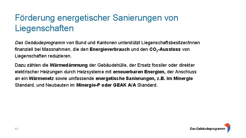 Förderung energetischer Sanierungen von Liegenschaften Das Gebäudeprogramm von Bund Kantonen unterstützt Liegenschaftsbesitzer/innen finanziell bei