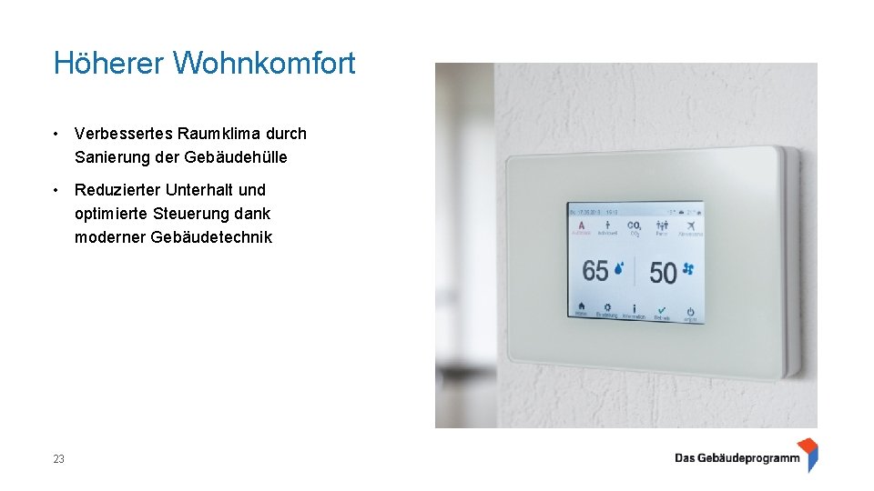 Höherer Wohnkomfort • Verbessertes Raumklima durch Sanierung der Gebäudehülle • Reduzierter Unterhalt und optimierte