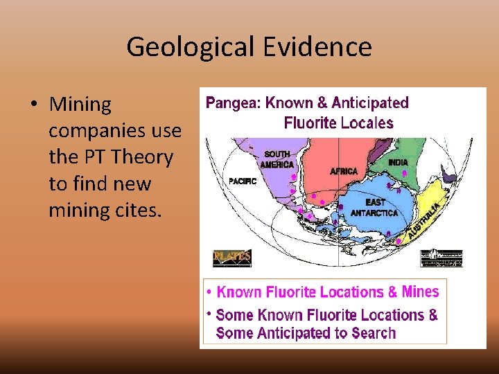 Geological Evidence • Mining companies use the PT Theory to find new mining cites.