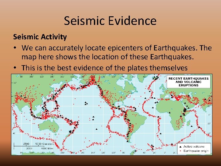 Seismic Evidence Seismic Activity • We can accurately locate epicenters of Earthquakes. The map