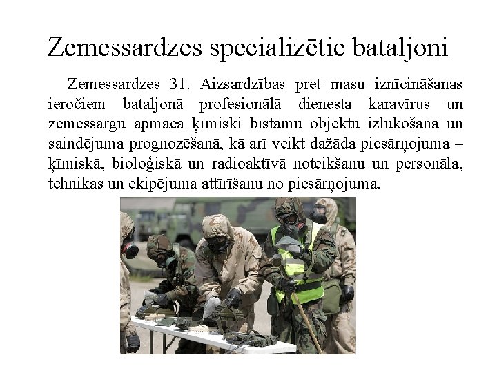 Zemessardzes specializētie bataljoni Zemessardzes 31. Aizsardzības pret masu iznīcināšanas ieročiem bataljonā profesionālā dienesta karavīrus