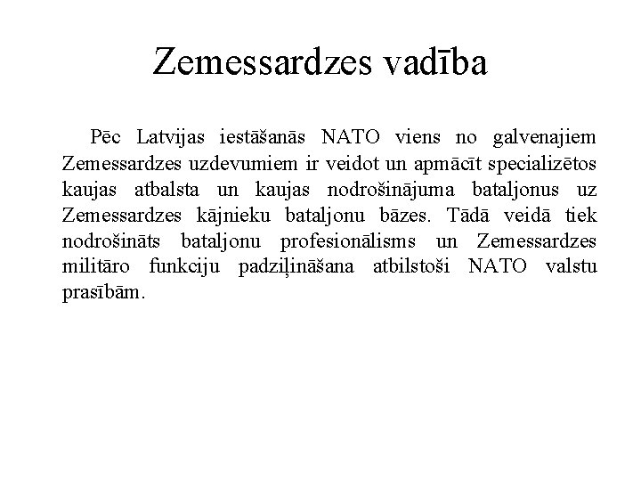 Zemessardzes vadība Pēc Latvijas iestāšanās NATO viens no galvenajiem Zemessardzes uzdevumiem ir veidot un