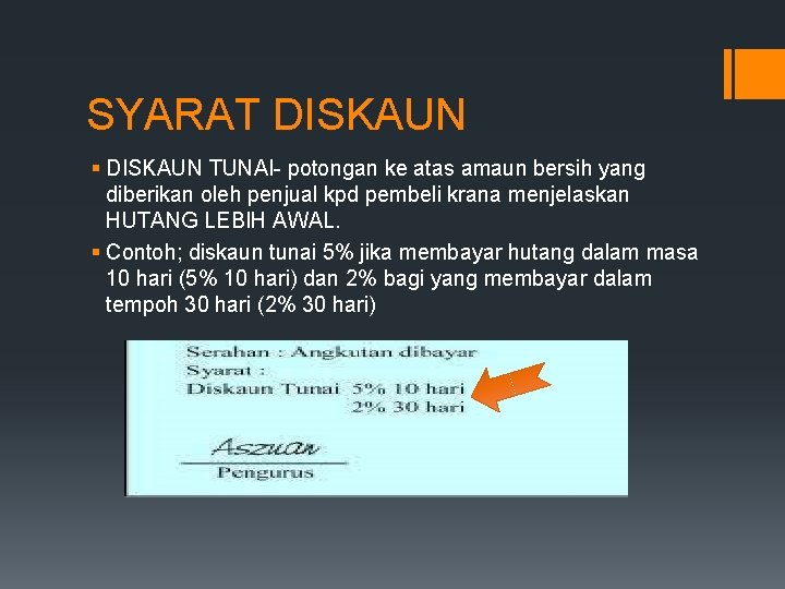 SYARAT DISKAUN § DISKAUN TUNAI- potongan ke atas amaun bersih yang diberikan oleh penjual SYARAT DISKAUN § DISKAUN TUNAI- potongan ke atas amaun bersih yang diberikan oleh penjual