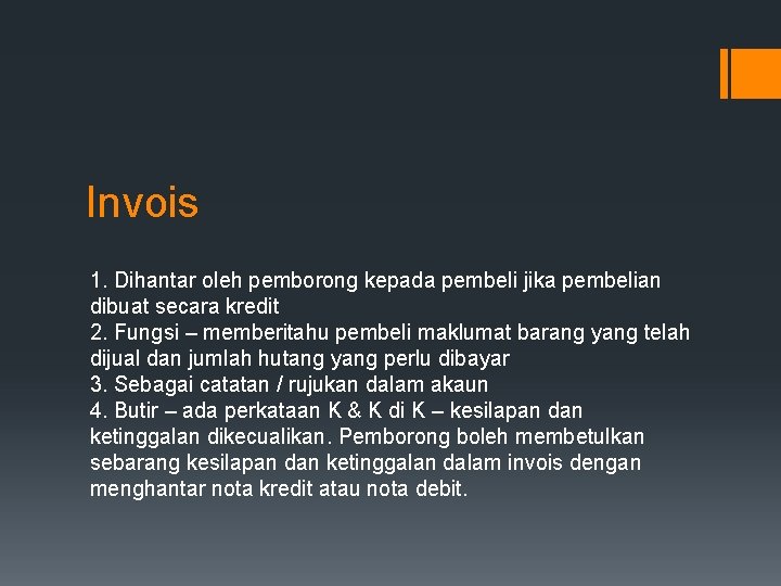 Invois 1. Dihantar oleh pemborong kepada pembeli jika pembelian dibuat secara kredit 2. Fungsi